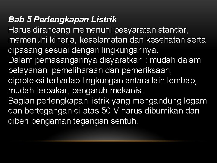 Bab 5 Perlengkapan Listrik Harus dirancang memenuhi pesyaratan standar, memenuhi kinerja, keselamatan dan kesehatan