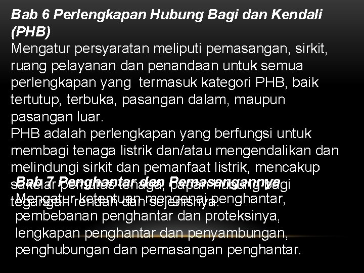 Bab 6 Perlengkapan Hubung Bagi dan Kendali (PHB) Mengatur persyaratan meliputi pemasangan, sirkit, ruang