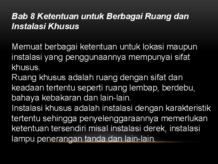 Bab 8 Ketentuan untuk Berbagai Ruang dan Instalasi Khusus Memuat berbagai ketentuan untuk lokasi