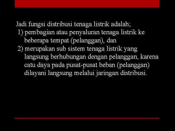 Jadi fungsi distribusi tenaga listrik adalah; 1) pembagian atau penyaluran tenaga listrik ke beberapa