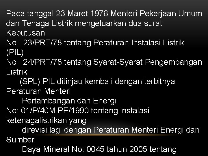 Pada tanggal 23 Maret 1978 Menteri Pekerjaan Umum dan Tenaga Listrik mengeluarkan dua surat