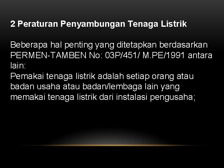 2 Peraturan Penyambungan Tenaga Listrik Beberapa hal penting yang ditetapkan berdasarkan PERMEN-TAMBEN No: 03