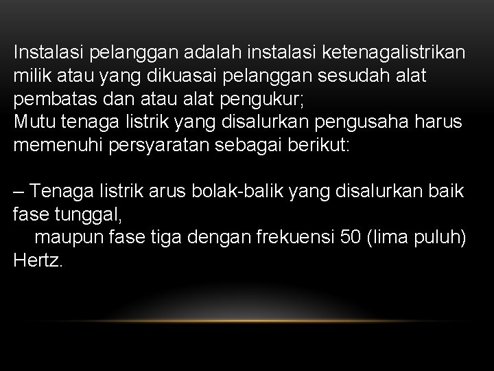 Instalasi pelanggan adalah instalasi ketenagalistrikan milik atau yang dikuasai pelanggan sesudah alat pembatas dan