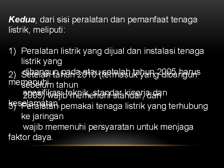 Kedua, dari sisi peralatan dan pemanfaat tenaga listrik, meliputi: 1) Peralatan listrik yang dijual