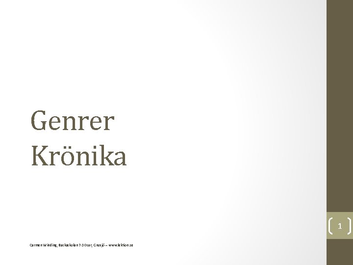 Genrer Krönika 1 Carmen Winding, Bäckaskolan 7 -10 sär, Gnosjö – www. lektion. se