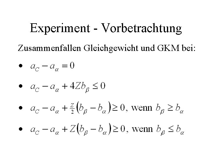 Experiment - Vorbetrachtung Zusammenfallen Gleichgewicht und GKM bei: 
