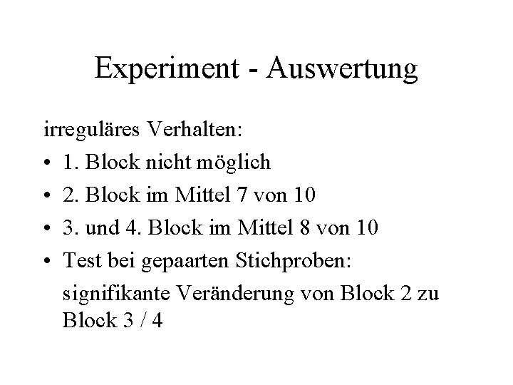 Experiment - Auswertung irreguläres Verhalten: • 1. Block nicht möglich • 2. Block im