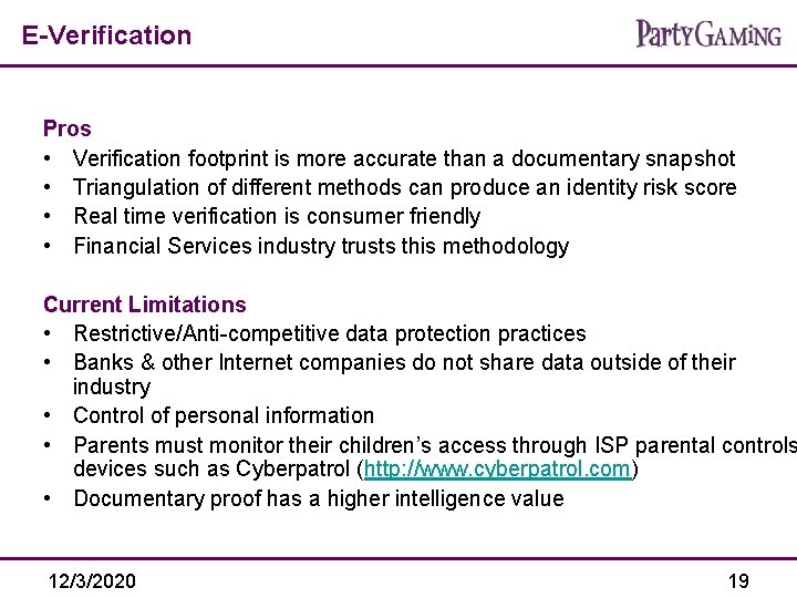 E-Verification Pros • Verification footprint is more accurate than a documentary snapshot • Triangulation