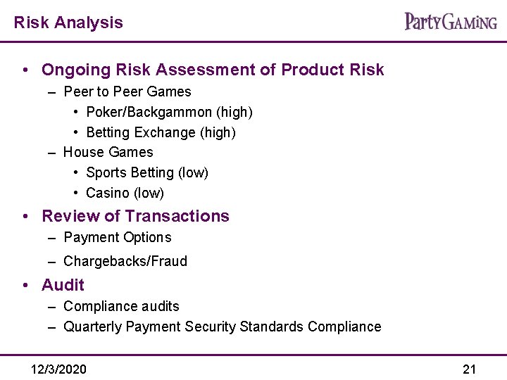 Risk Analysis • Ongoing Risk Assessment of Product Risk – Peer to Peer Games