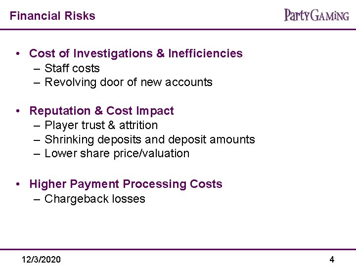 Financial Risks • Cost of Investigations & Inefficiencies – Staff costs – Revolving door