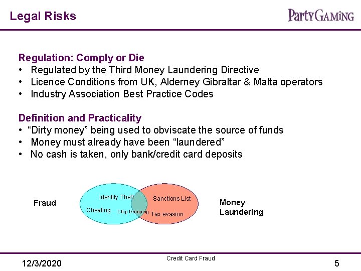 Legal Risks Regulation: Comply or Die • Regulated by the Third Money Laundering Directive