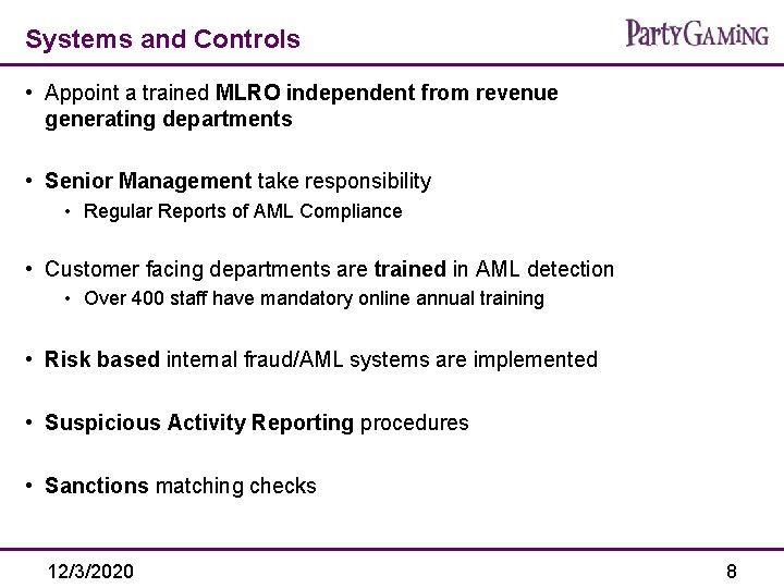 e. Gaming AML Policy Systems and Controls • Appoint a trained MLRO independent from