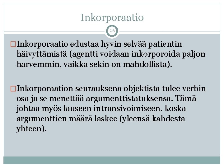 Inkorporaatio 26 �Inkorporaatio edustaa hyvin selvää patientin häivyttämistä (agentti voidaan inkorporoida paljon harvemmin, vaikka Inkorporaatio 26 �Inkorporaatio edustaa hyvin selvää patientin häivyttämistä (agentti voidaan inkorporoida paljon harvemmin, vaikka