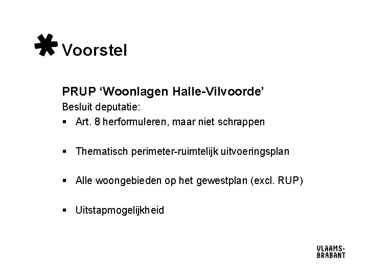 Voorstel PRUP ‘Woonlagen Halle-Vilvoorde’ Besluit deputatie: § Art. 8 herformuleren, maar niet schrappen §