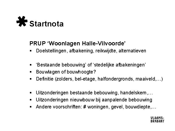 Startnota PRUP ‘Woonlagen Halle-Vilvoorde’ § Doelstellingen, afbakening, reikwijdte, alternatieven § ‘Bestaande bebouwing’ of ‘stedelijke