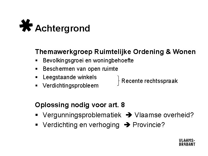 Achtergrond Themawerkgroep Ruimtelijke Ordening & Wonen § § Bevolkingsgroei en woningbehoefte Beschermen van open Achtergrond Themawerkgroep Ruimtelijke Ordening & Wonen § § Bevolkingsgroei en woningbehoefte Beschermen van open