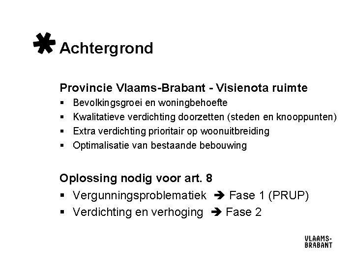 Achtergrond Provincie Vlaams-Brabant - Visienota ruimte § § Bevolkingsgroei en woningbehoefte Kwalitatieve verdichting doorzetten