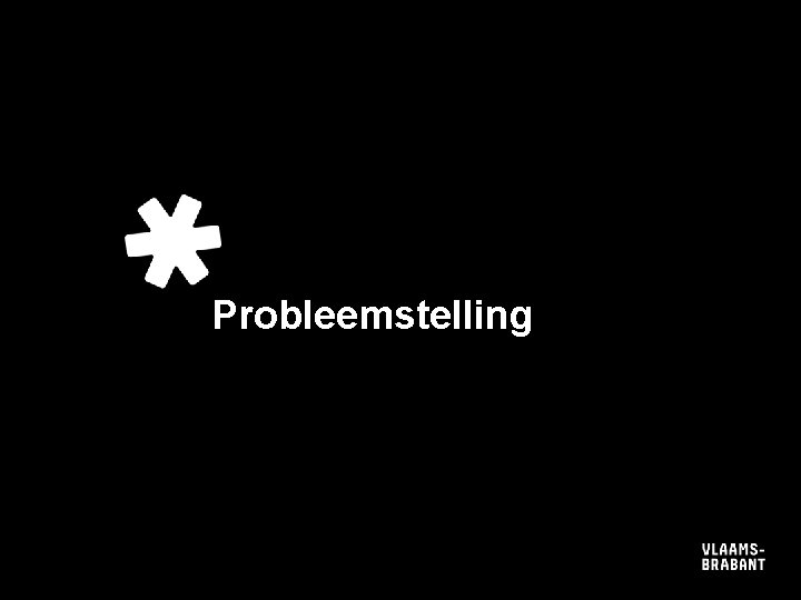 Probleemstelling Probleemstelling