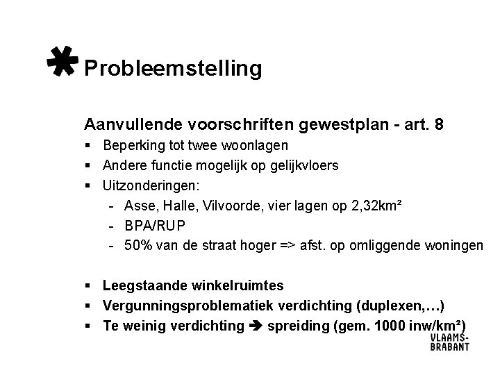 Probleemstelling Aanvullende voorschriften gewestplan - art. 8 § Beperking tot twee woonlagen § Andere