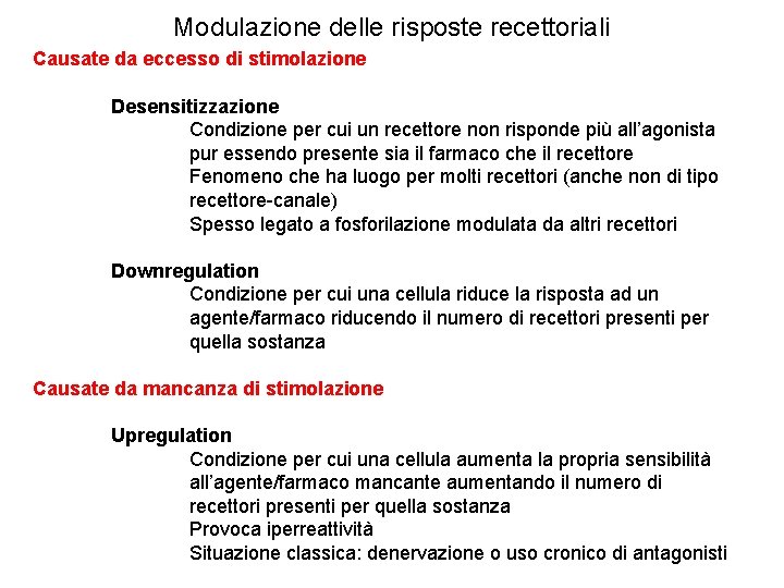 Modulazione delle risposte recettoriali Causate da eccesso di stimolazione Desensitizzazione Condizione per cui un