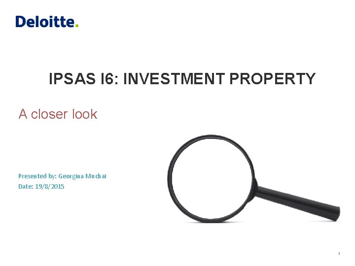 IPSAS I 6: INVESTMENT PROPERTY A closer look Presented by: Georgina Muchai Date: 19/8/2015 IPSAS I 6: INVESTMENT PROPERTY A closer look Presented by: Georgina Muchai Date: 19/8/2015