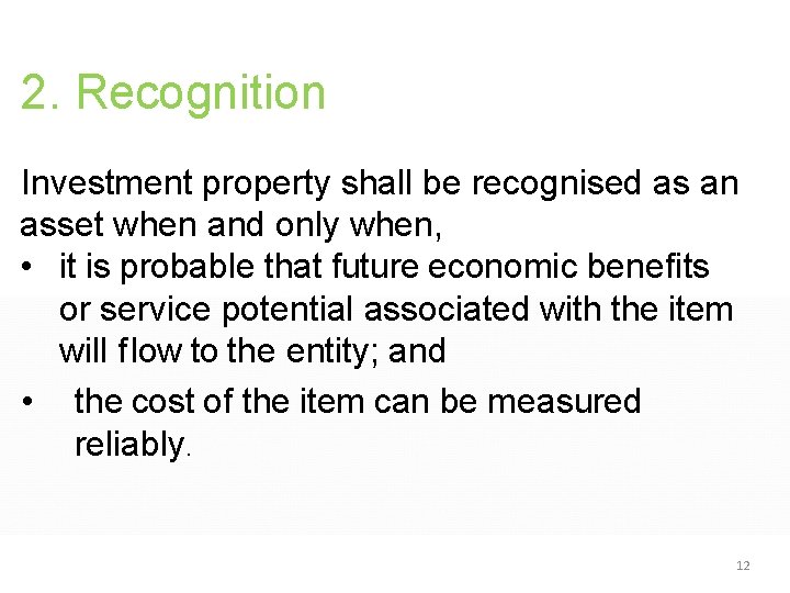 2. Recognition Investment property shall be recognised as an asset when and only when, 2. Recognition Investment property shall be recognised as an asset when and only when,