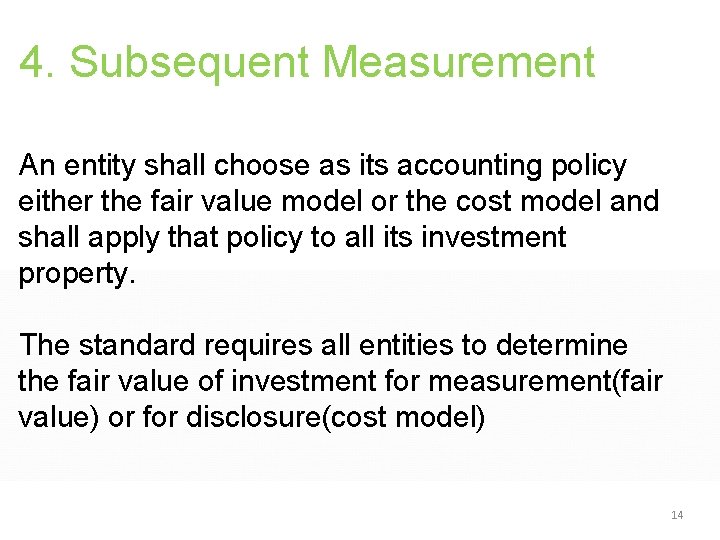 4. Subsequent Measurement An entity shall choose as its accounting policy either the fair 4. Subsequent Measurement An entity shall choose as its accounting policy either the fair