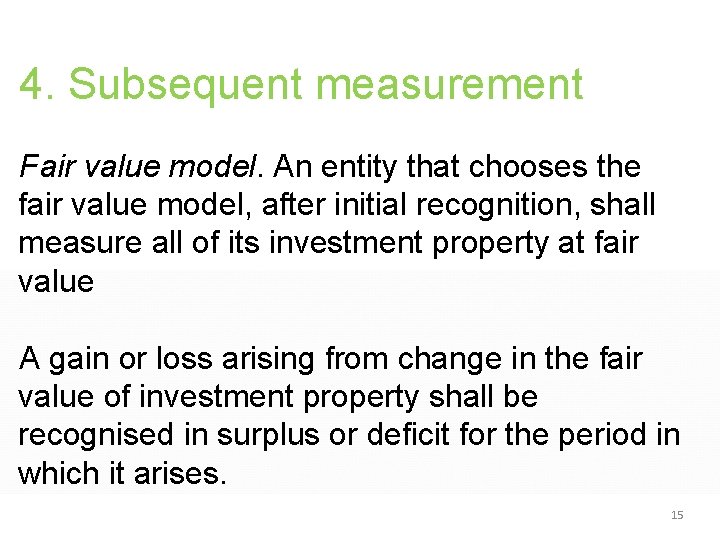 4. Subsequent measurement Fair value model. An entity that chooses the fair value model, 4. Subsequent measurement Fair value model. An entity that chooses the fair value model,