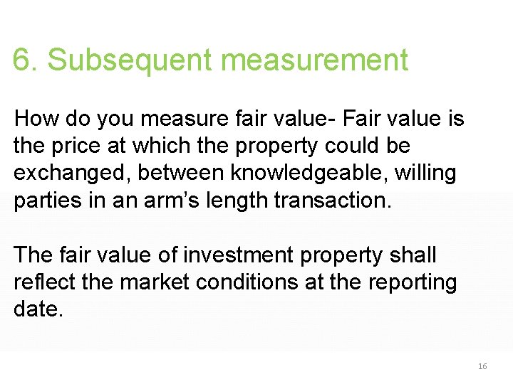 6. Subsequent measurement How do you measure fair value- Fair value is the price 6. Subsequent measurement How do you measure fair value- Fair value is the price