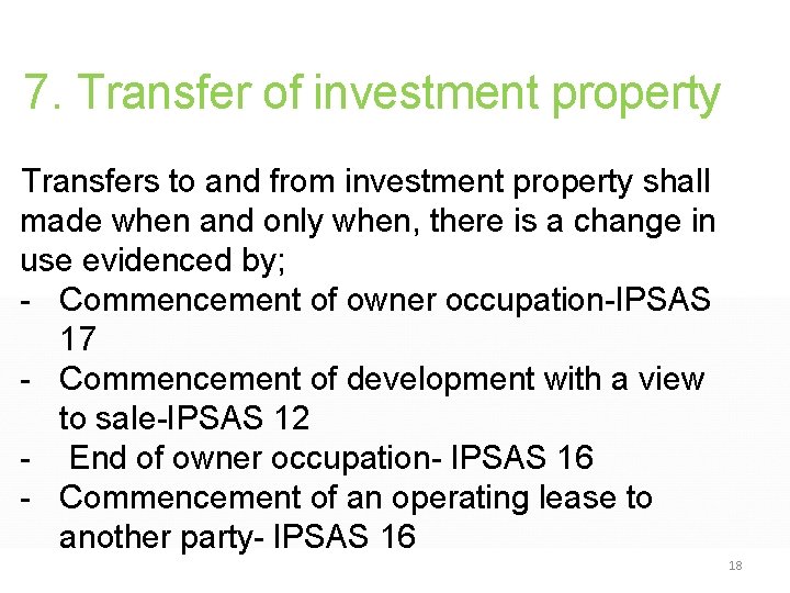 7. Transfer of investment property Transfers to and from investment property shall made when 7. Transfer of investment property Transfers to and from investment property shall made when