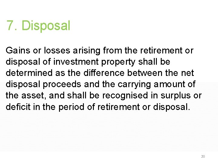 7. Disposal Gains or losses arising from the retirement or disposal of investment property 7. Disposal Gains or losses arising from the retirement or disposal of investment property