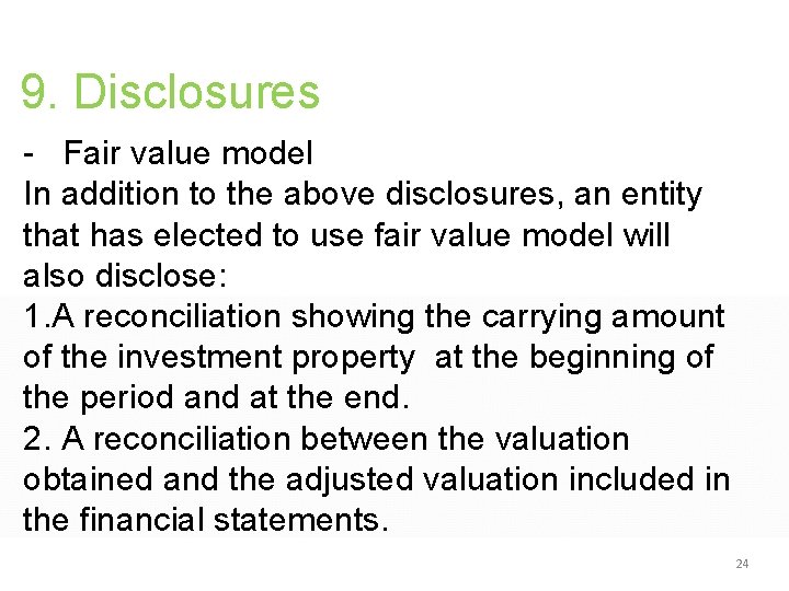 9. Disclosures - Fair value model In addition to the above disclosures, an entity 9. Disclosures - Fair value model In addition to the above disclosures, an entity