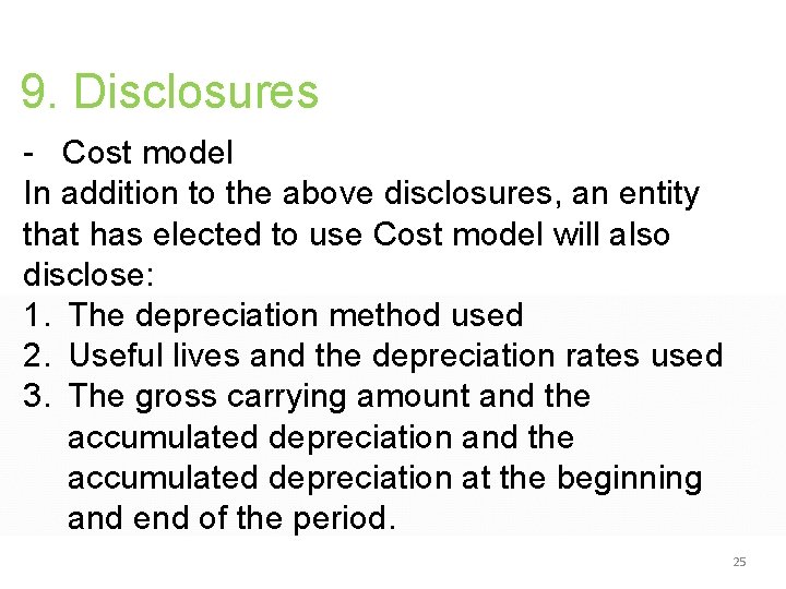 9. Disclosures - Cost model In addition to the above disclosures, an entity that 9. Disclosures - Cost model In addition to the above disclosures, an entity that