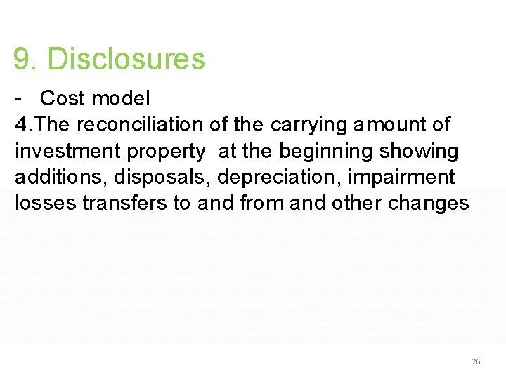 9. Disclosures - Cost model 4. The reconciliation of the carrying amount of investment 9. Disclosures - Cost model 4. The reconciliation of the carrying amount of investment