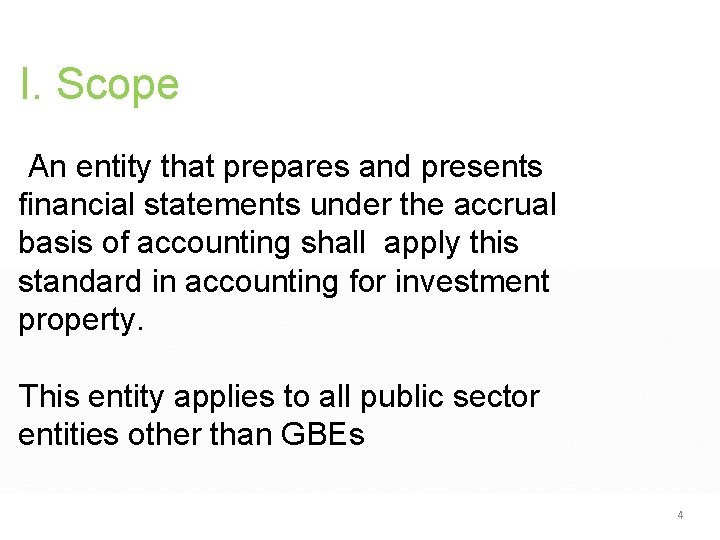 I. Scope An entity that prepares and presents financial statements under the accrual basis I. Scope An entity that prepares and presents financial statements under the accrual basis