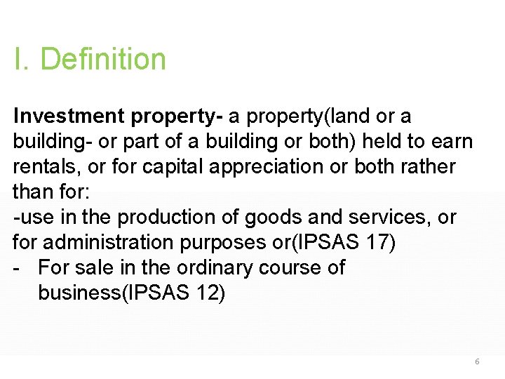 I. Definition Investment property- a property(land or a building- or part of a building I. Definition Investment property- a property(land or a building- or part of a building