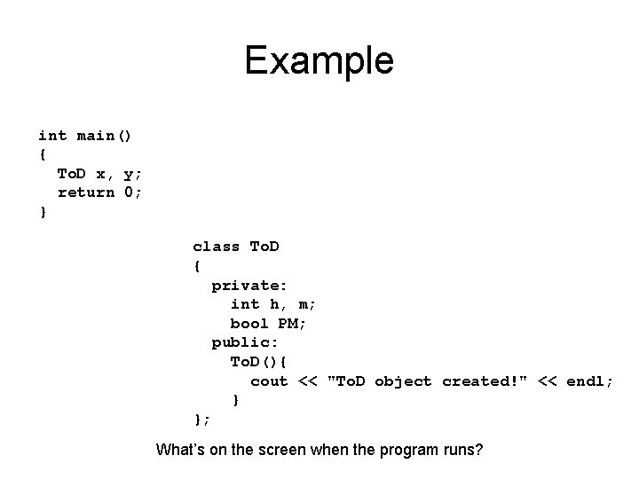 Example int main() { To. D x, y; return 0; } class To. D