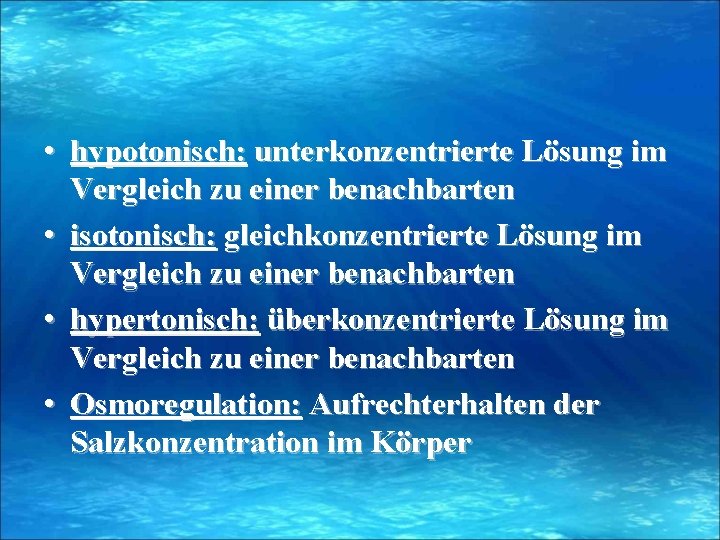  • hypotonisch: unterkonzentrierte Lösung im Vergleich zu einer benachbarten • isotonisch: gleichkonzentrierte Lösung