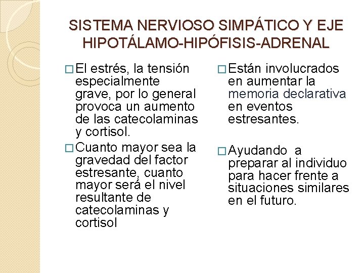 SISTEMA NERVIOSO SIMPÁTICO Y EJE HIPOTÁLAMO-HIPÓFISIS-ADRENAL � El estrés, la tensión especialmente grave, por