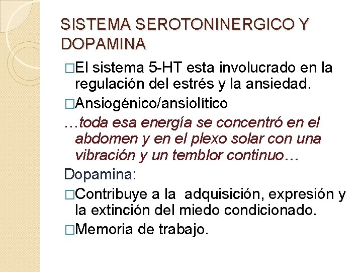 SISTEMA SEROTONINERGICO Y DOPAMINA �El sistema 5 -HT esta involucrado en la regulación del