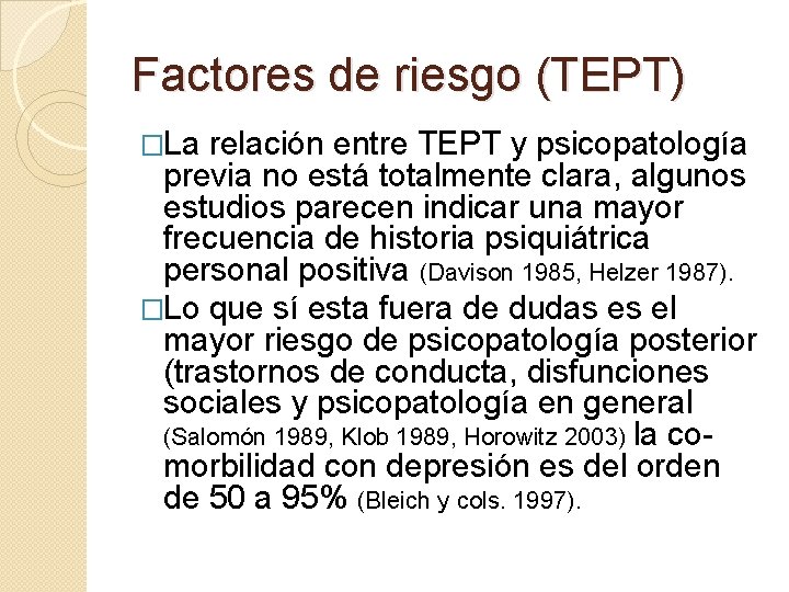 Factores de riesgo (TEPT) �La relación entre TEPT y psicopatología previa no está totalmente