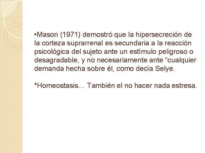  • Mason (1971) demostró que la hipersecreción de la corteza suprarrenal es secundaria