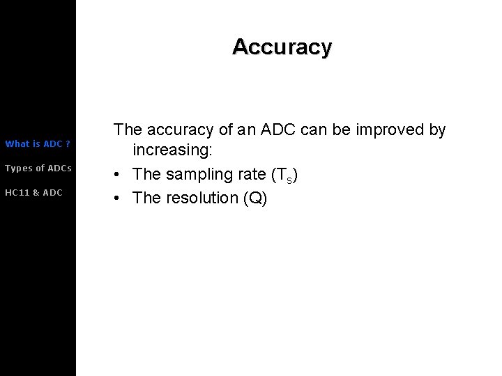 Accuracy What is ADC ? Types of ADCs HC 11 & ADC The accuracy