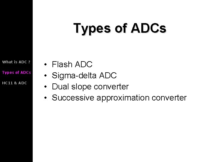 Types of ADCs What is ADC ? Types of ADCs HC 11 & ADC
