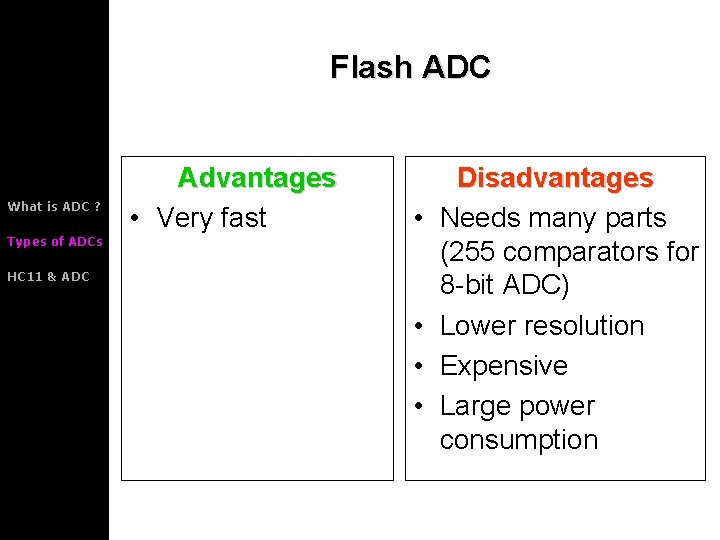 Flash ADC What is ADC ? Advantages • Very fast • Types of ADCs