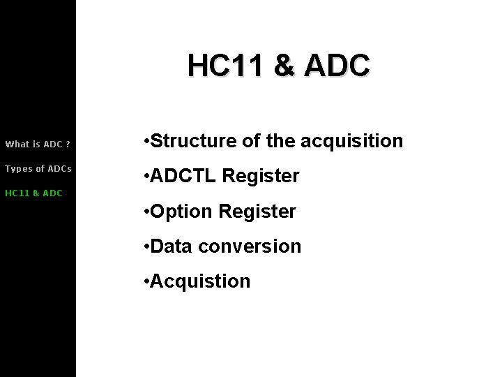 HC 11 & ADC What is ADC ? Types of ADCs • Structure of