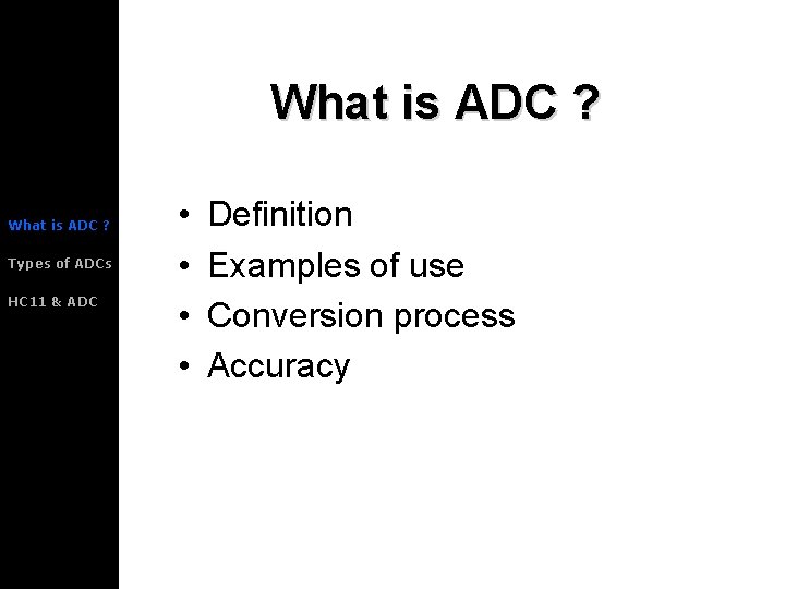 What is ADC ? Types of ADCs HC 11 & ADC • • Definition