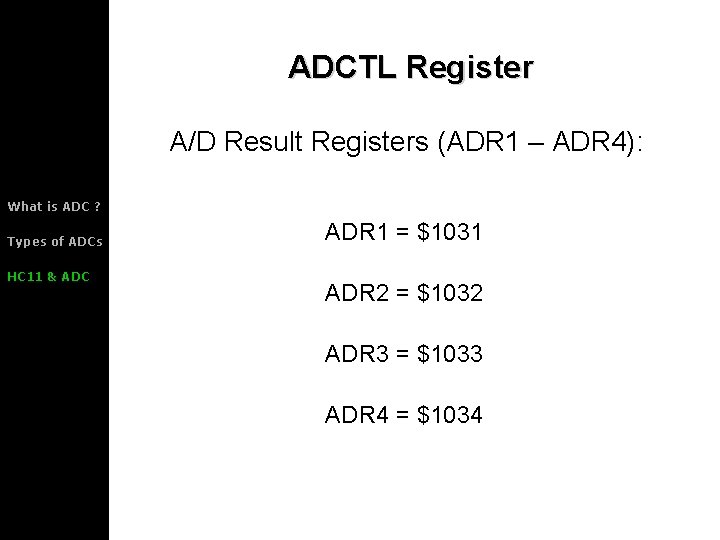 ADCTL Register A/D Result Registers (ADR 1 – ADR 4): What is ADC ?