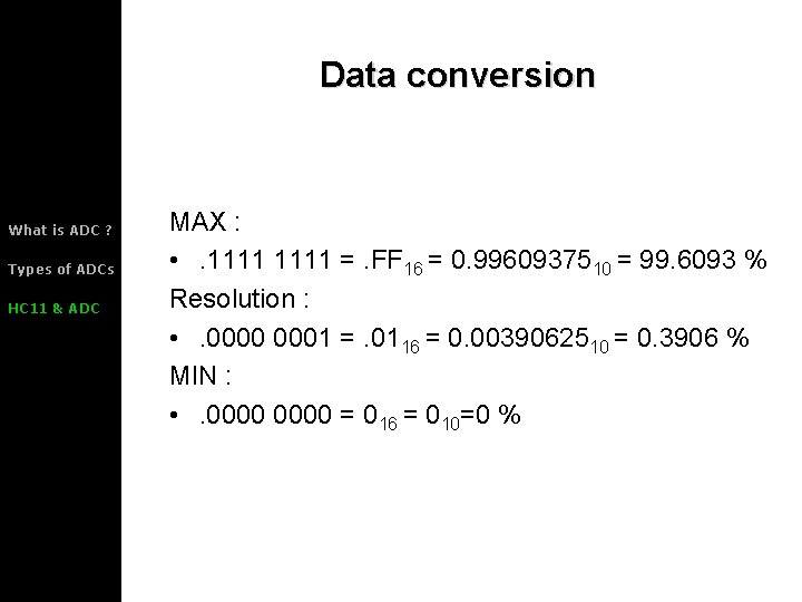 Data conversion What is ADC ? Types of ADCs HC 11 & ADC MAX