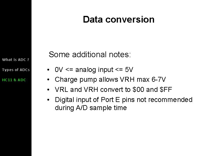 Data conversion What is ADC ? Types of ADCs HC 11 & ADC Some